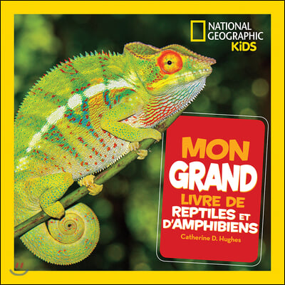 National Geographic Kids: Mon Grand Livre de Reptiles Et d'Amphibiens