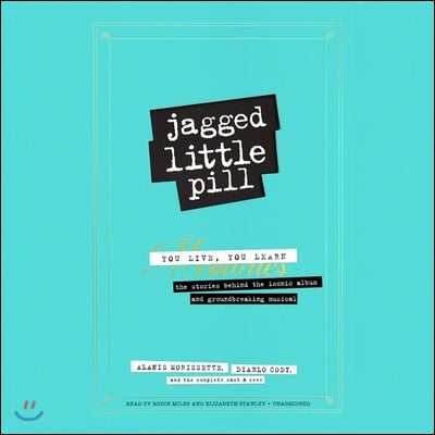 Jagged Little Pill Lib/E: You Live, You Learn--The Stories Behind the Iconic Album and Groundbreaking Musical