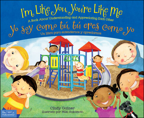 I'm Like You, You're Like Me / Yo Soy Como Tu, Tu Eres Como Yo: A Book about Understanding and Appreciating Each Other/Un Libro Para Entendernos Y Apr