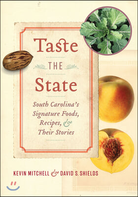 Taste the State: South Carolina&#39;s Signature Foods, Recipes, and Their Stories