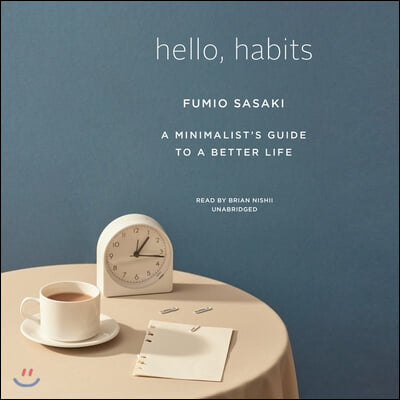 Hello, Habits: A Minimalist&#39;s Guide to a Better Life