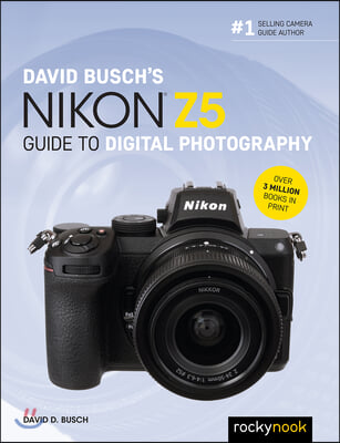 David Busch&#39;s Nikon Z5 Guide to Digital Photography