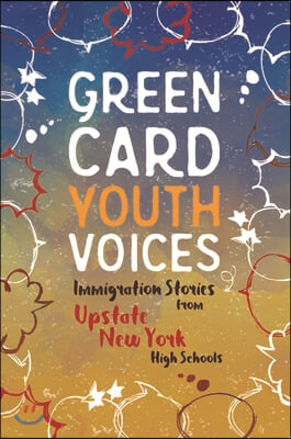 Immigration Stories from Upstate New York High Schools: Green Card Youth Voices