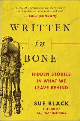 Written in Bone: Hidden Stories in What We Leave Behind