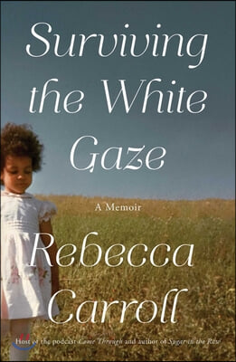 Surviving the White Gaze: A Memoir