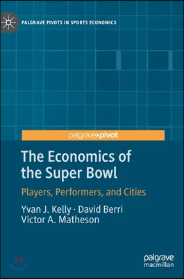 The Economics of the Super Bowl: Players, Performers, and Cities