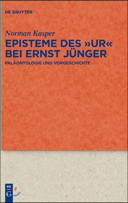 Episteme des &quot;Ur&quot; bei Ernst Junger