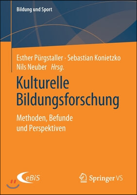 Kulturelle Bildungsforschung: Methoden, Befunde Und Perspektiven