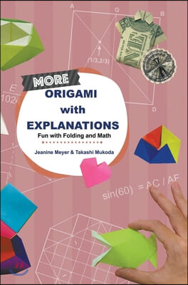 More Origami with Explanations: Fun with Folding and Math