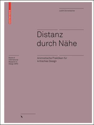 Distanz Durch Nähe: Animistische Praktiken Für Kritisches Design