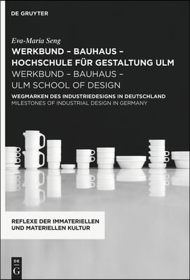 Werkbund - Bauhaus - Hochschule F&#252;r Gestaltung Ulm / Werkbund - Bauhaus - Ulm School of Design: Wegmarken Des Industriedesigns in Deutschland / Milest