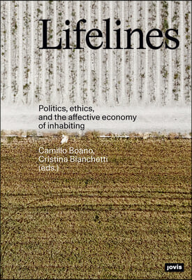 Lifelines: Politics, Ethics, and the Affective Economy of Inhabiting