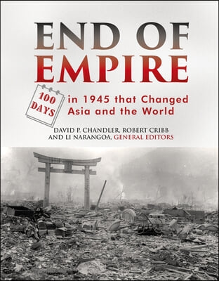 End of Empire: One Hundred Days in 1945 That Changed Asia and the World