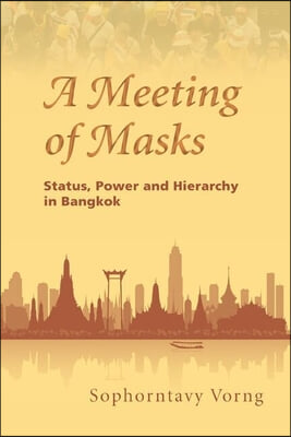 A Meeting of Masks: Status, Power and Hierarchy in Bangkok