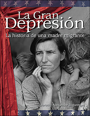 La Gran Depresi&#243;n: La Historia de Una Madre Migrante