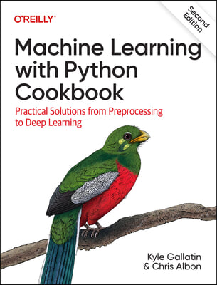 Machine Learning with Python Cookbook: Practical Solutions from Preprocessing to Deep Learning