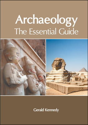 Archaeology: The Essential Guide