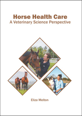 Horse Health Care: A Veterinary Science Perspective