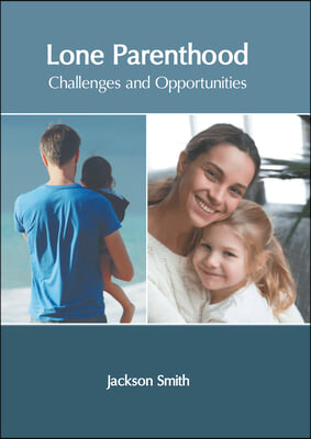 Lone Parenthood: Challenges and Opportunities