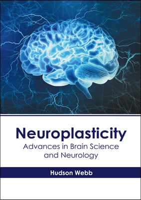 Neuroplasticity: Advances in Brain Science and Neurology