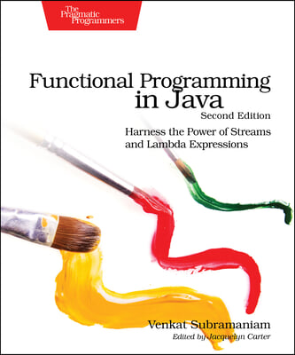 Functional Programming in Java: Harness the Power of Streams and Lambda Expressions