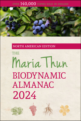 The North American Maria Thun Biodynamic Almanac: 2024