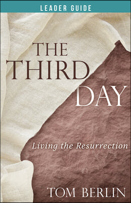 The Third Day Leader Guide: Living the Resurrection