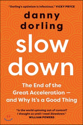 Slowdown: The End of the Great Acceleration - And Why It&#39;s a Good Thing