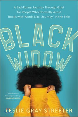 Black Widow: A Sad-Funny Journey Through Grief for People Who Normally Avoid Books with Words Like Journey in the Title