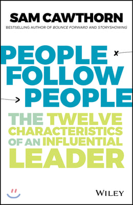 People Follow People: The Twelve Characteristics of an Influential Leader