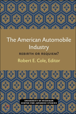 The American Automobile Industry: Rebirth or Requiem?