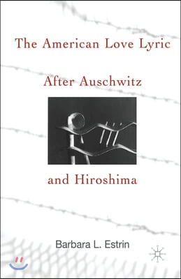 The American Love Lyric After Auschwitz and Hiroshima