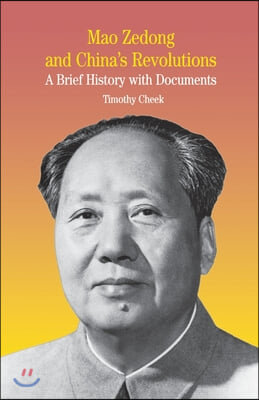 Mao Zedong and China's Revolutions: A Brief History with Documents