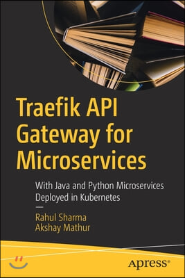 Traefik API Gateway for Microservices: With Java and Python Microservices Deployed in Kubernetes