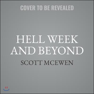 Hell Week and Beyond Lib/E: The Making of a Navy Seal