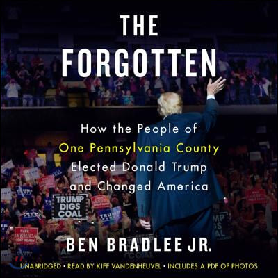 The Forgotten Lib/E: How the People of One Pennsylvania County Elected Donald Trump and Changed America