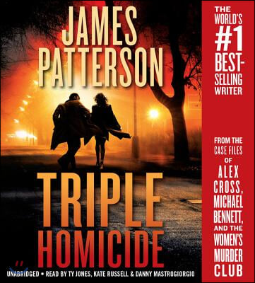 Triple Homicide Lib/E: From the Case Files of Alex Cross, Michael Bennett, and the Women's Murder Club