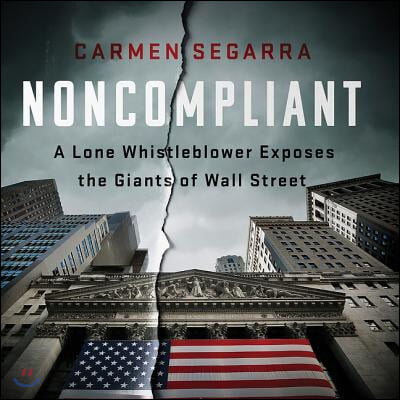 Noncompliant Lib/E: A Lone Whistleblower Exposes the Giants of Wall Street