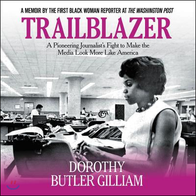 Trailblazer: A Pioneering Journalist&#39;s Fight to Make the Media Look More Like America