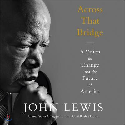 Across That Bridge: A Vision for Change and the Future of America