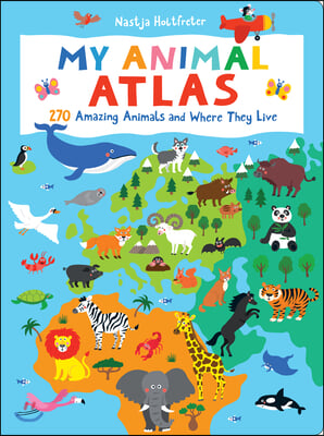 My Animal Atlas: Learn about Species and Where They Live. Designed with Three Levels of Development to Grow with Your Child