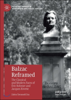 Balzac Reframed: The Classical and Modern Faces of Eric Rohmer and Jacques Rivette