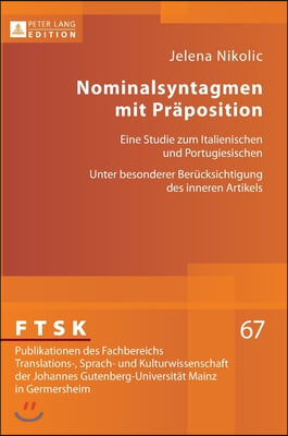 Nominalsyntagmen mit Praeposition: Eine Studie zum Italienischen und Portugiesischen- Unter besonderer Beruecksichtigung des inneren Artikels