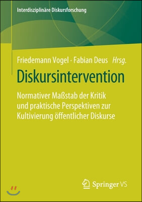 Diskursintervention: Normativer Maßstab Der Kritik Und Praktische Perspektiven Zur Kultivierung Offentlicher Diskurse