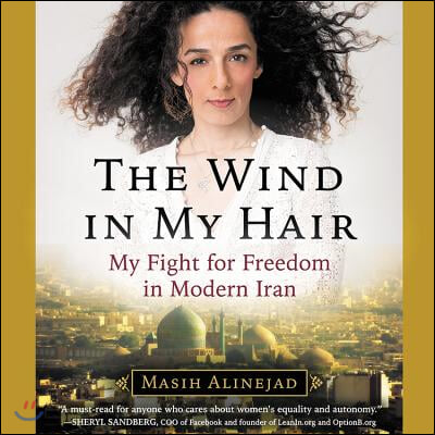 The Wind in My Hair Lib/E: My Fight for Freedom in Modern Iran