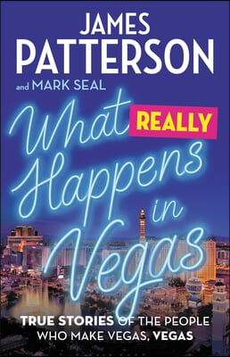 What Really Happens in Vegas: True Stories of the People Who Make Vegas, Vegas