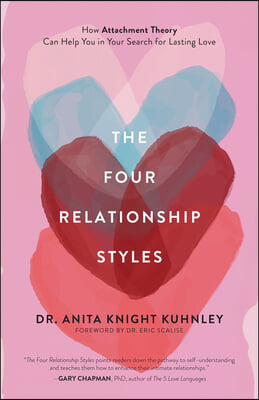 The Four Relationship Styles: How Attachment Theory Can Help You in Your Search for Lasting Love