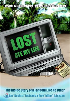 Lost Ate My Life: The Inside Story of a Fandom Like No Other