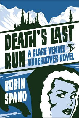 Death&#39;s Last Run: A Clare Vengel Undercover Novel