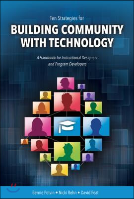 Ten Strategies for Building Community with Technology: A Handbook for Instructional Designers and Program Developers